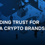 How MENA Crypto Brands Can Build Trust in a Skeptical Market